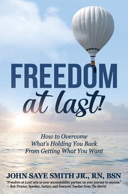 Freedom at Last!: How to Overcome What's Holdin... 1945446358 Book Cover