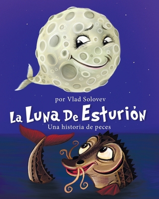 La Luna de Esturión: Una historia de peces [Spanish] B0CD94BXV4 Book Cover