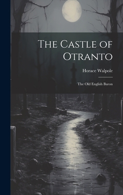 The Castle of Otranto: The old English Baron 1019601035 Book Cover