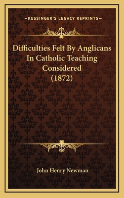 Difficulties Felt by Anglicans in Catholic Teac... 1164446185 Book Cover