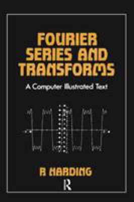 Fourier Series and Transforms: A Computer Illus... 0852748094 Book Cover