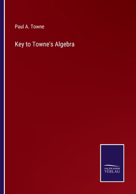 Key to Towne's Algebra 3752553340 Book Cover