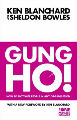 Gung Ho! : Turn on the People in Any Organization 0006530680 Book Cover