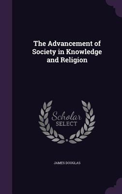 The Advancement of Society in Knowledge and Rel... 1357263791 Book Cover