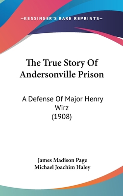 The True Story Of Andersonville Prison: A Defen... 1120076463 Book Cover