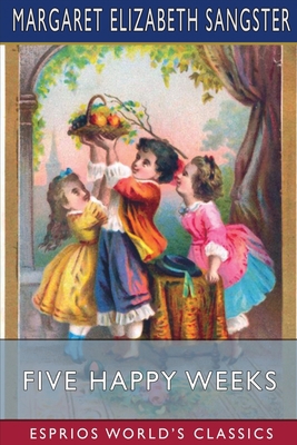 Five Happy Weeks (Esprios Classics) 103499008X Book Cover