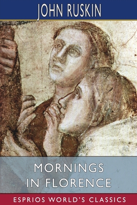 Mornings in Florence (Esprios Classics) 1006594175 Book Cover