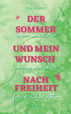 Der Sommer und mein Wunsch nach Freiheit [German] 3756818489 Book Cover