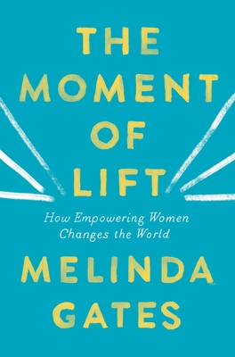 The Moment of Lift: How Empowering Women Change... 1250229197 Book Cover