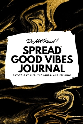 Do Not Read! Spread Good Vibes Journal: Day-To-... 1087846153 Book Cover