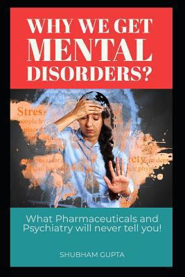 Why We Get Mental Disorders?: What Pharmaceutic... 1797923757 Book Cover