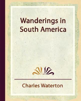 Wanderings in South America 1594624763 Book Cover