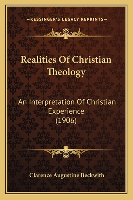 Realities Of Christian Theology: An Interpretat... 1163951943 Book Cover