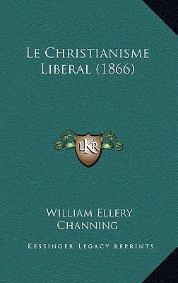 Le Christianisme Liberal (1866) [French] 1167646762 Book Cover