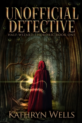 Unofficial Detective (Half-Wizard Thordric Book 1) 1715503740 Book Cover