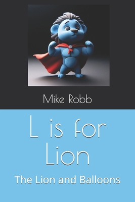 L is for Lion: The Lion and Balloons            Book Cover