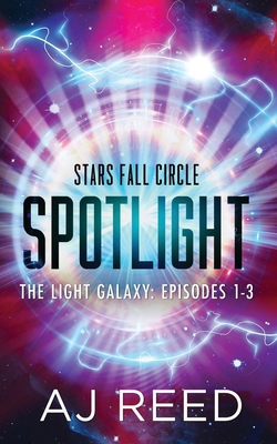 Spotlight: The Light Galaxy: Episodes 1-3 1953615112 Book Cover