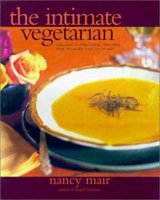 Intimate Vegetarian: Delicious Practical Recipe... 1580631673 Book Cover