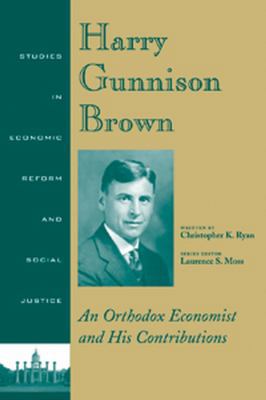 Harry Gunnison Brown: An Orthodox Economist and... 1405108649 Book Cover