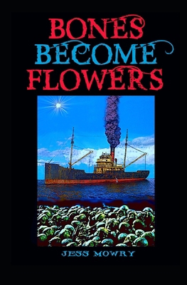 Bones Become Flowers 1547215976 Book Cover