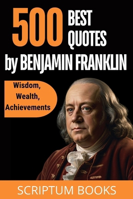 500 Best Quotes by Benjamin Franklin about Wisd...            Book Cover