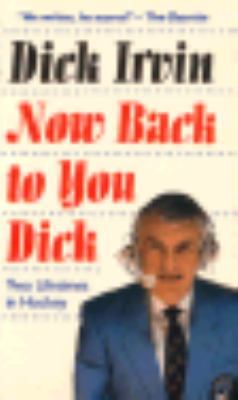 Now Back to You Dick: Two Lifetimes in Hockey 0771043546 Book Cover