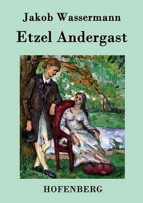 Etzel Andergast: Roman [German] 3843036608 Book Cover