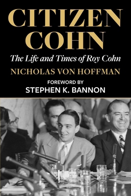 Citizen Cohn: The Life and Times of Roy Cohn 1648210260 Book Cover