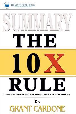 Paperback Summary: the 10X Rule : The Only Difference Between Success and Failure Book