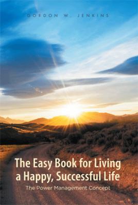 The Easy Book for Living a Happy, Successful Li... 1493160826 Book Cover