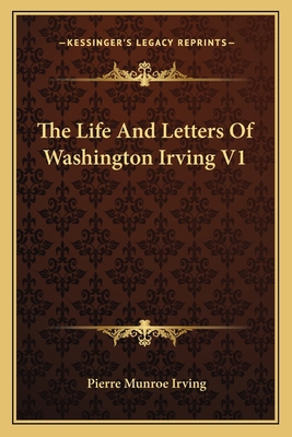 The Life And Letters Of Washington Irving V1 1163118834 Book Cover