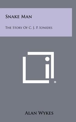 Snake Man: The Story Of C. J. P. Ionides 1258510707 Book Cover