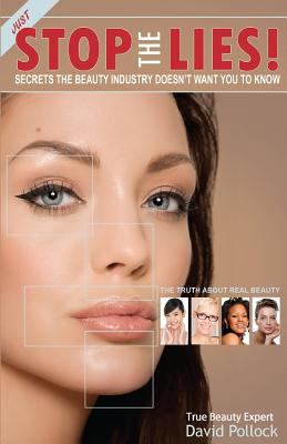 Just Stop The Lies!: Secrets the Beauty Industr... 1496152727 Book Cover