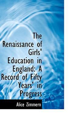 The Renaissance of Girls' Education in England:... 0559837259 Book Cover