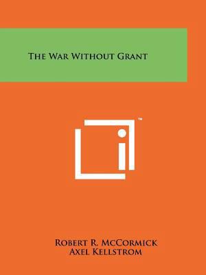 The War Without Grant 1258163381 Book Cover