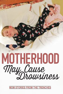 Motherhood May Cause Drowsiness: Mom Stories fr... 1941682073 Book Cover