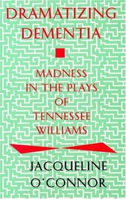 Dramatizing Dementia: Madness In The Plays Of T... 087972742X Book Cover