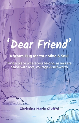 Dear Friend: A Warm Hug for Your Mind & Soul: A... 1068525371 Book Cover