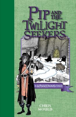 Pip and the Twilight Seekers: A Spindlewood Tal... 0807565539 Book Cover