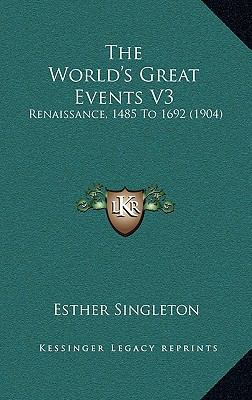 The World's Great Events V3: Renaissance, 1485 ... 1167239768 Book Cover