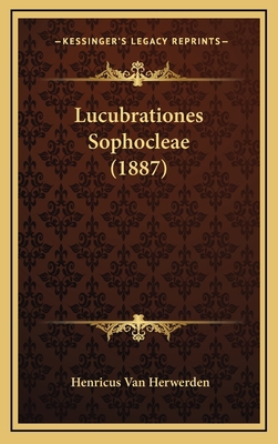 Lucubrationes Sophocleae (1887) [Latin] 1168978815 Book Cover