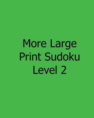 More Large Print Sudoku Level 2: Fun, Large Pri... [Large Print] 1482552477 Book Cover