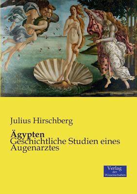 Ägypten: Geschichtliche Studien eines Augenarztes [German] 3957006643 Book Cover