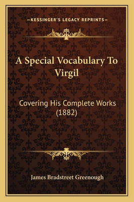 A Special Vocabulary To Virgil: Covering His Co... 1165924803 Book Cover