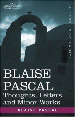 Blaise Pascal: Thoughts, Letters, and Minor Works 1602064903 Book Cover