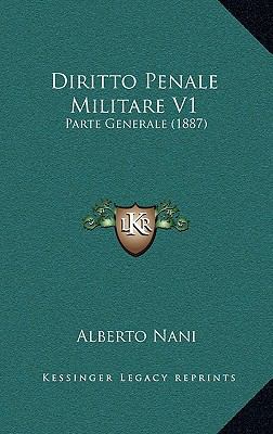 Diritto Penale Militare V1: Parte Generale (1887) [Italian] 1169136125 Book Cover