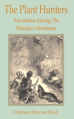 Plant Hunters: Adventures Among The Hymalaya Mo... 1589636996 Book Cover