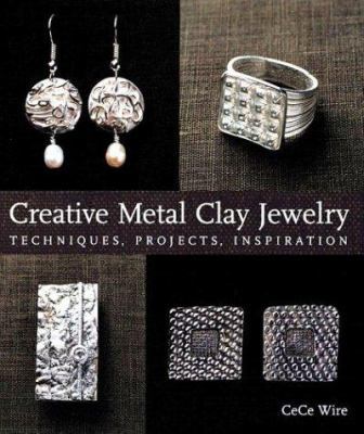 Creative Metal Clay Jewelry: Techniques, Projec... 1579903010 Book Cover