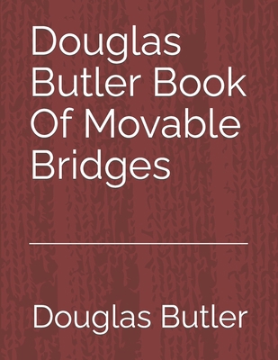 Douglas Butler Book Of Movable Bridges: Volume 3 1675660875 Book Cover