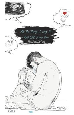 All The Things I Long For...But Will Never Have B0BZFLRQTP Book Cover